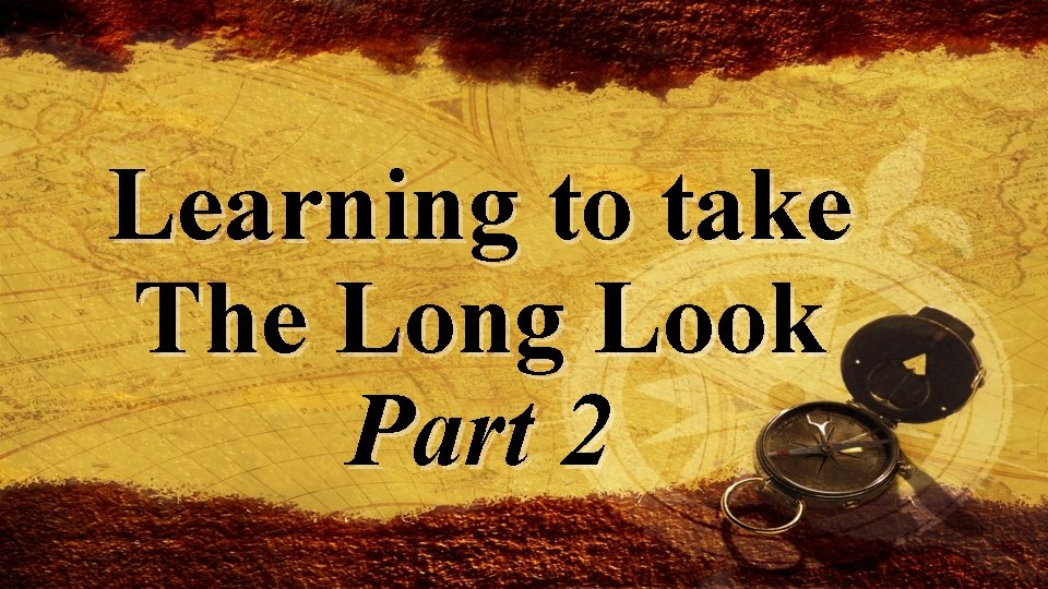 Learning to take The Long Look Part 2 