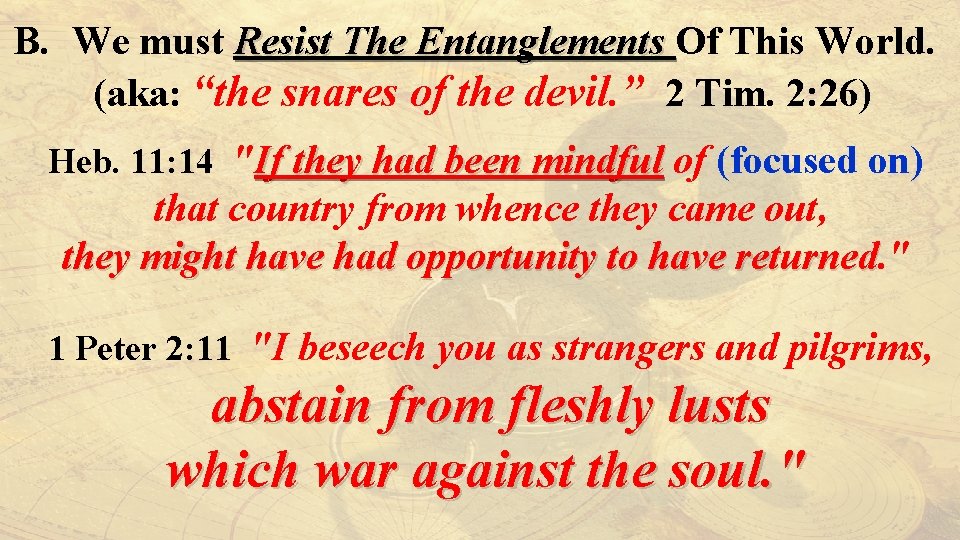 B. We must Resist The Entanglements Of This World. (aka: “the snares of the