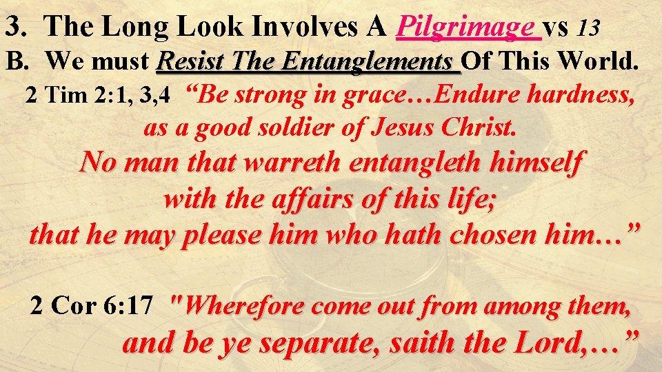 3. The Long Look Involves A Pilgrimage vs 13 B. We must Resist The