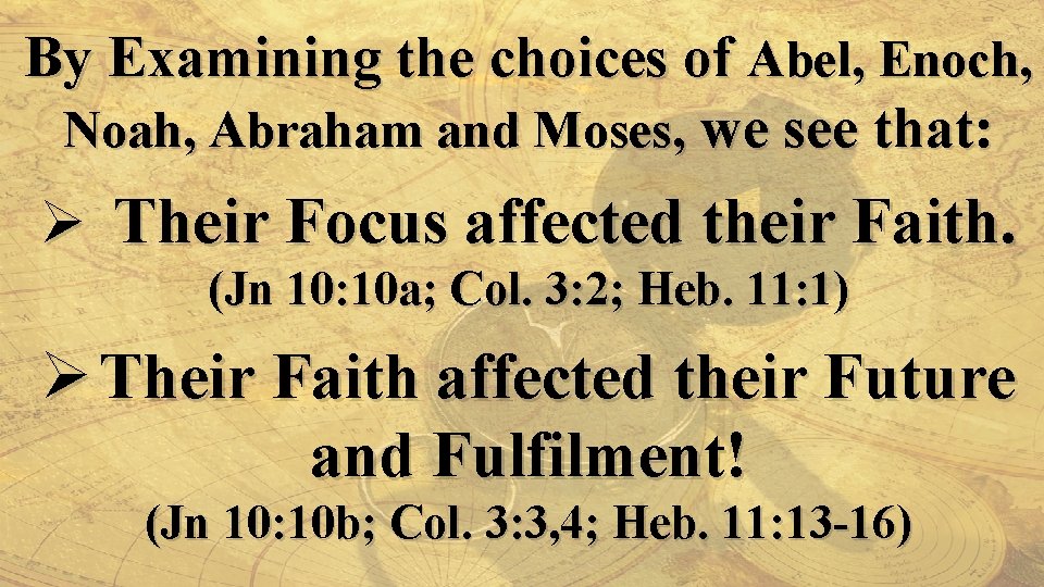 By Examining the choices of Abel, Enoch, Noah, Abraham and Moses, we see that: