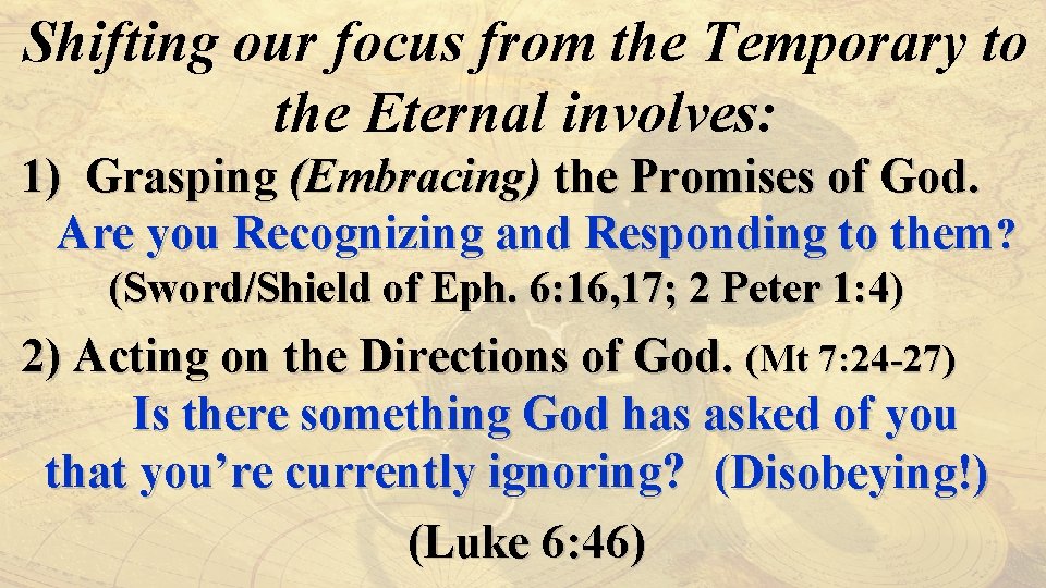 Shifting our focus from the Temporary to the Eternal involves: 1) Grasping (Embracing) the