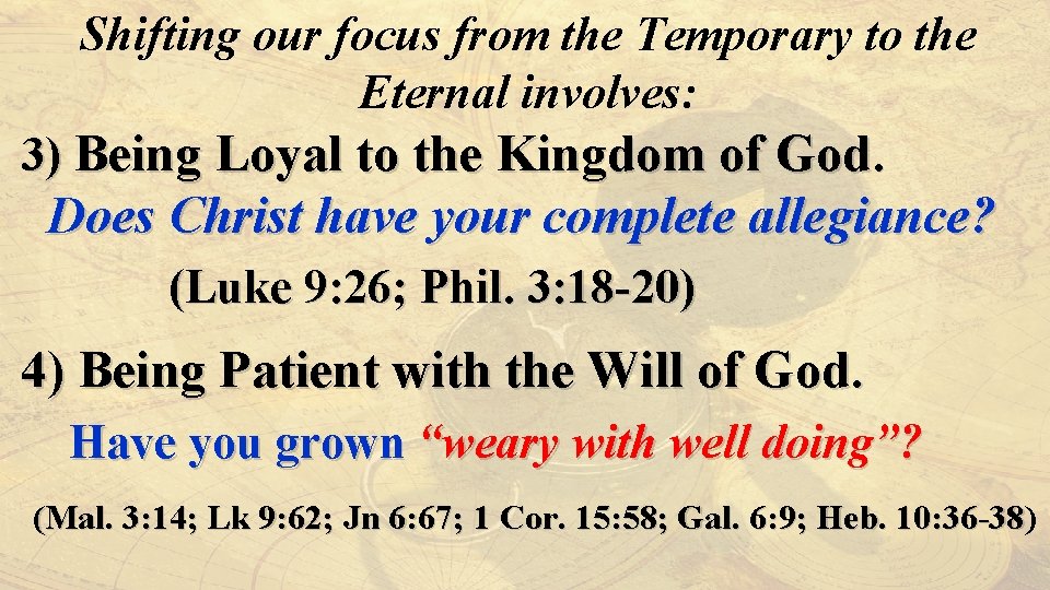 Shifting our focus from the Temporary to the Eternal involves: 3) Being Loyal to