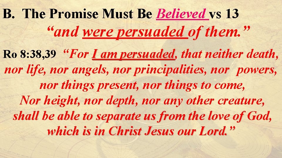 B. The Promise Must Be Believed vs 13 “and were persuaded of them. ”