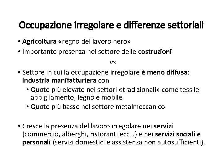 Occupazione irregolare e differenze settoriali • Agricoltura «regno del lavoro nero» • Importante presenza