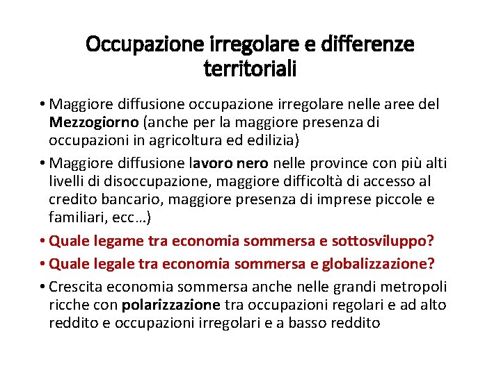 Occupazione irregolare e differenze territoriali • Maggiore diffusione occupazione irregolare nelle aree del Mezzogiorno