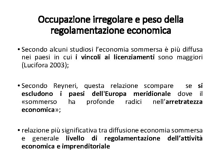 Occupazione irregolare e peso della regolamentazione economica • Secondo alcuni studiosi l’economia sommersa è