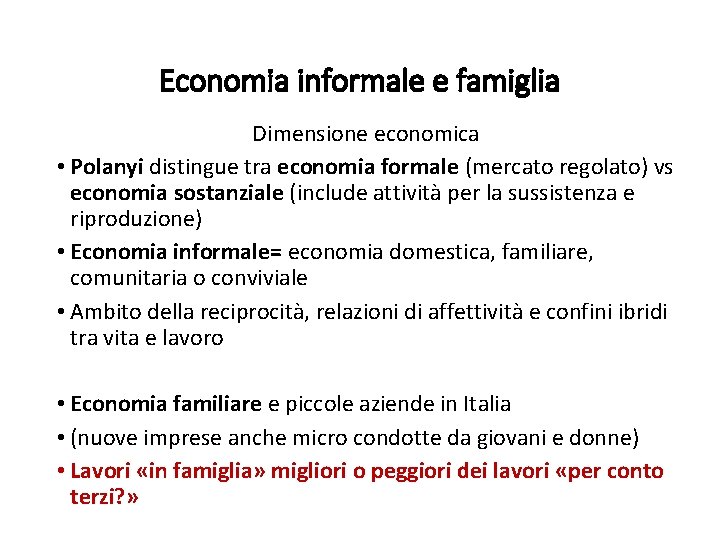 Economia informale e famiglia Dimensione economica • Polanyi distingue tra economia formale (mercato regolato)