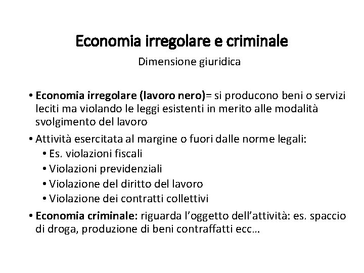 Economia irregolare e criminale Dimensione giuridica • Economia irregolare (lavoro nero)= si producono beni