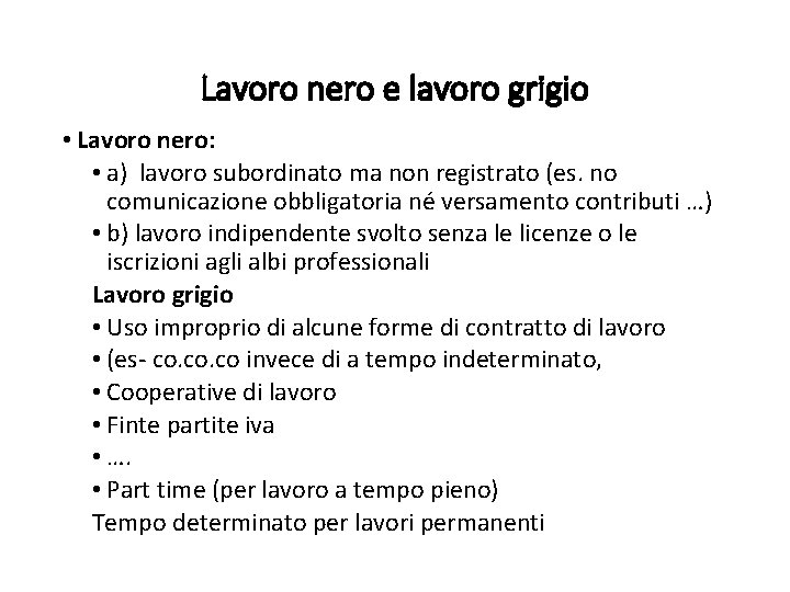 Lavoro nero e lavoro grigio • Lavoro nero: • a) lavoro subordinato ma non