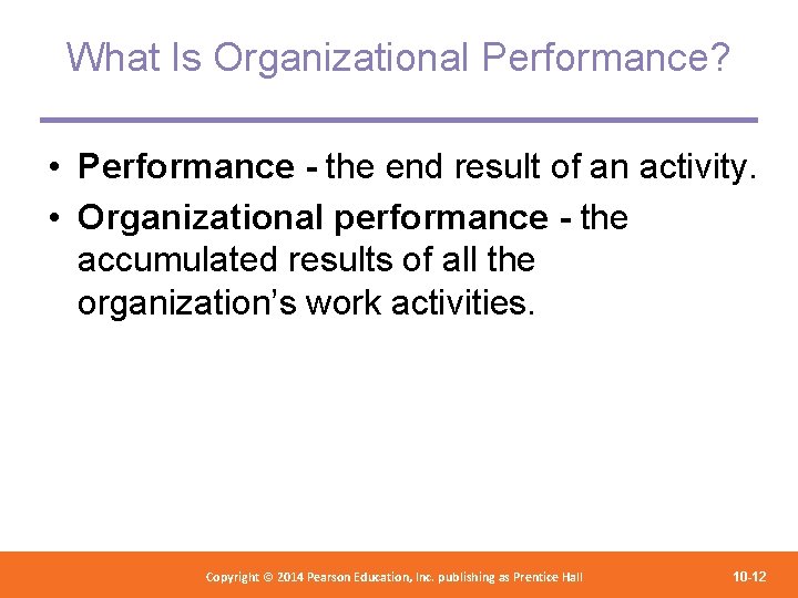 What Is Organizational Performance? • Performance - the end result of an activity. •