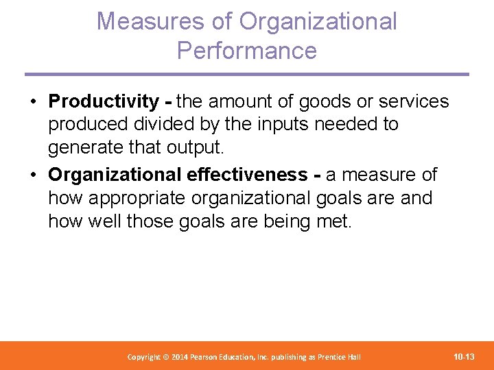 Measures of Organizational Performance • Productivity - the amount of goods or services produced