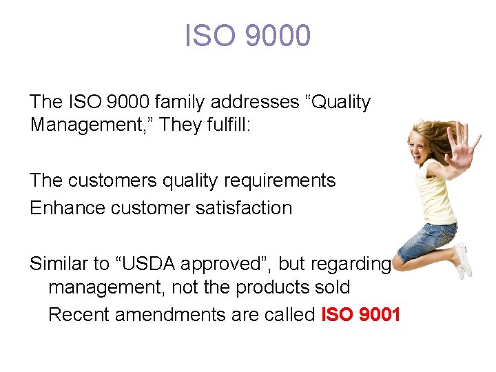ISO 9000 The ISO 9000 family addresses “Quality Management, ” They fulfill: The customers