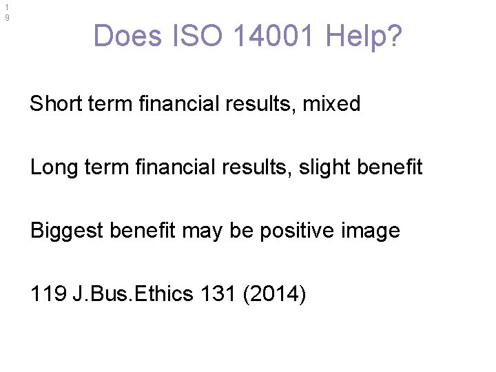 1 9 Does ISO 14001 Help? Short term financial results, mixed Long term financial