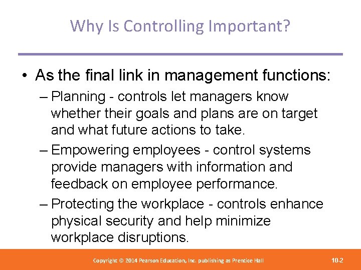 Why Is Controlling Important? • As the final link in management functions: – Planning