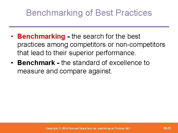 Benchmarking of Best Practices • Benchmarking - the search for the best practices among