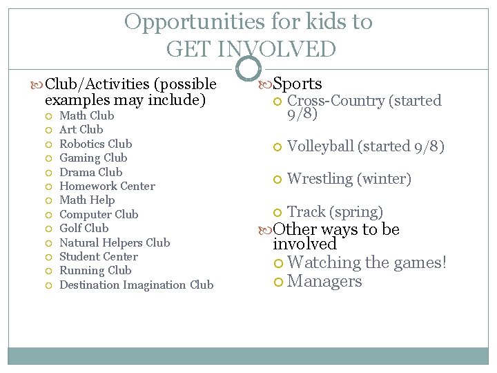 Opportunities for kids to GET INVOLVED Club/Activities (possible examples may include) Math Club Art