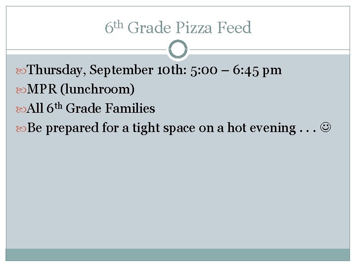 6 th Grade Pizza Feed Thursday, September 10 th: 5: 00 – 6: 45