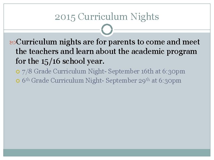 2015 Curriculum Nights Curriculum nights are for parents to come and meet the teachers