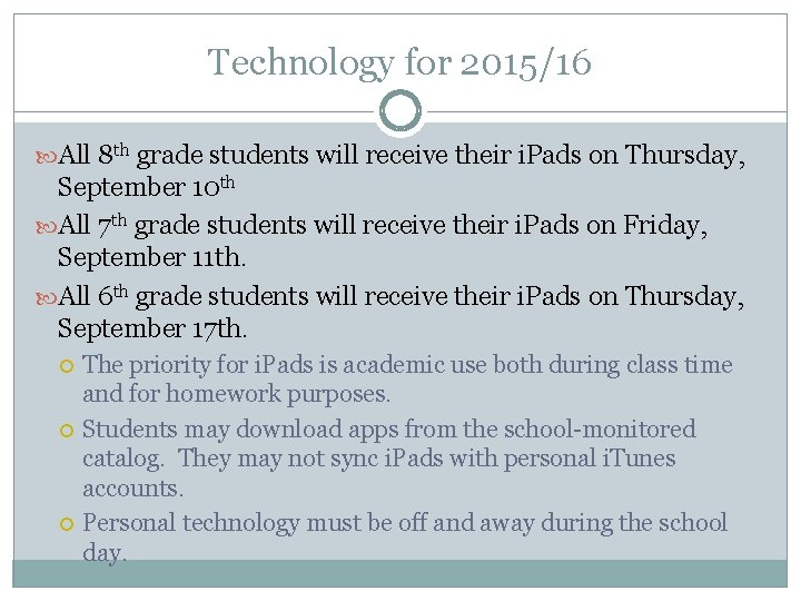 Technology for 2015/16 All 8 th grade students will receive their i. Pads on