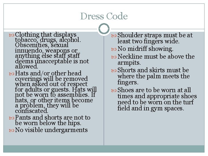 Dress Code Clothing that displays tobacco, drugs, alcohol. Obscenities, sexual innuendo, weapons or anything