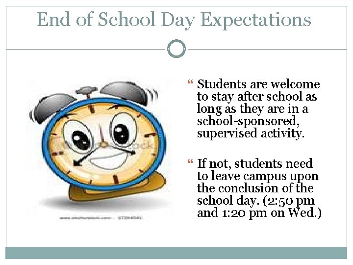 End of School Day Expectations Students are welcome to stay after school as long