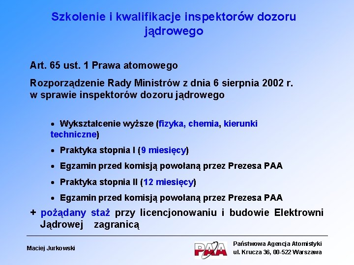 Szkolenie i kwalifikacje inspektorów dozoru jądrowego Art. 65 ust. 1 Prawa atomowego Rozporządzenie Rady