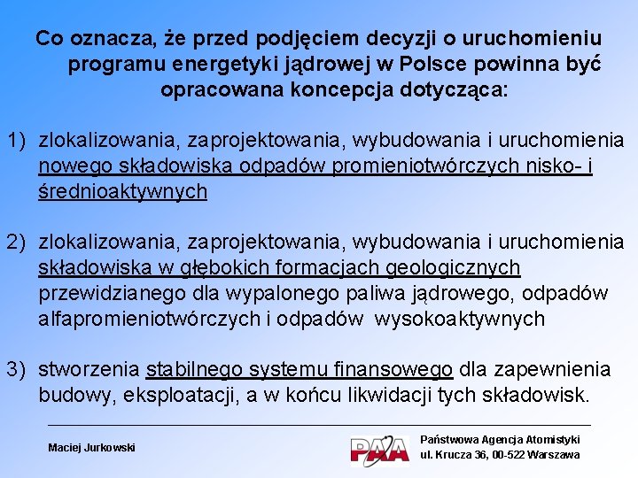 Co oznacza, że przed podjęciem decyzji o uruchomieniu programu energetyki jądrowej w Polsce powinna