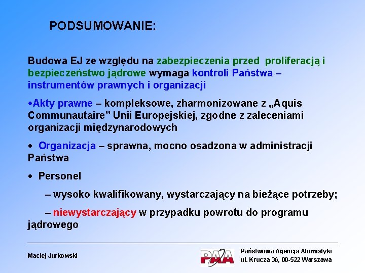 PODSUMOWANIE: Budowa EJ ze względu na zabezpieczenia przed proliferacją i bezpieczeństwo jądrowe wymaga kontroli