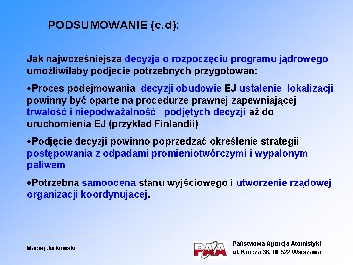 PODSUMOWANIE (c. d): Jak najwcześniejsza decyzja o rozpoczęciu programu jądrowego umożliwiłaby podjecie potrzebnych przygotowań: