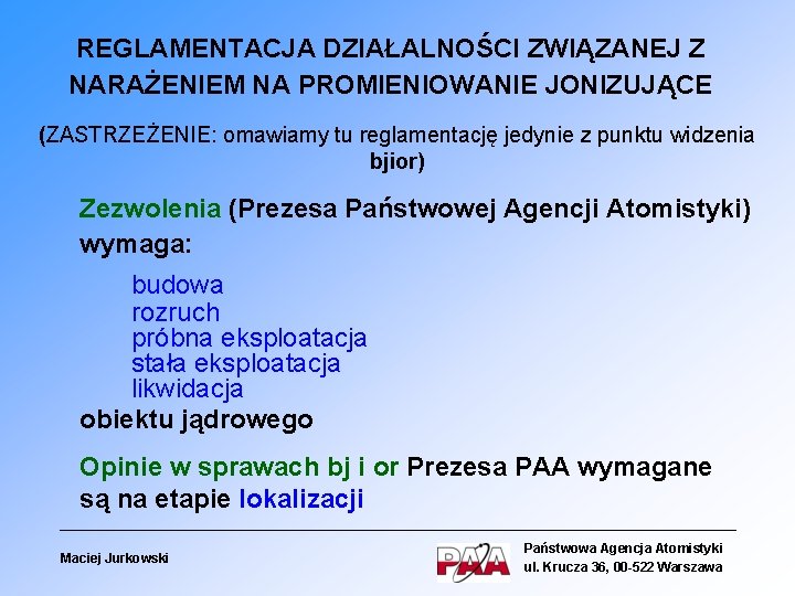 REGLAMENTACJA DZIAŁALNOŚCI ZWIĄZANEJ Z NARAŻENIEM NA PROMIENIOWANIE JONIZUJĄCE (ZASTRZEŻENIE: omawiamy tu reglamentację jedynie z