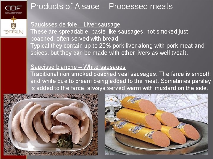 Products of Alsace – Processed meats Saucisses de foie – Liver sausage These are