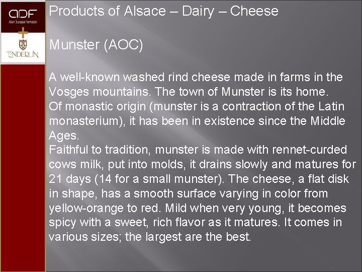 Products of Alsace – Dairy – Cheese Munster (AOC) A well-known washed rind cheese