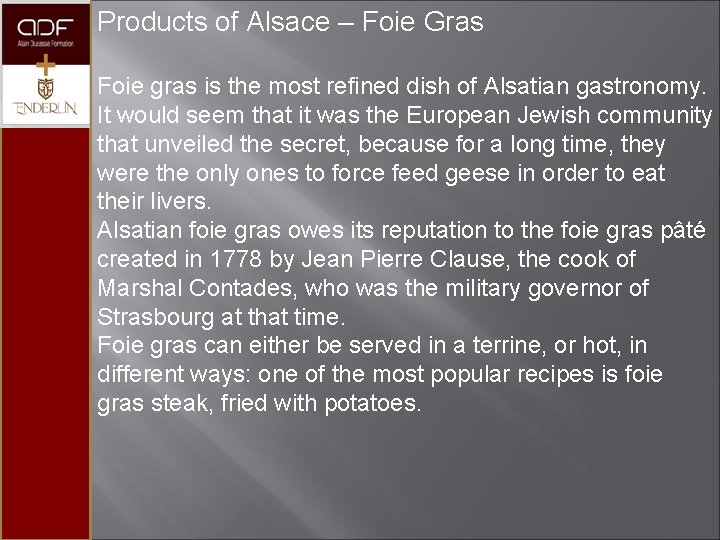 Products of Alsace – Foie Gras Foie gras is the most refined dish of