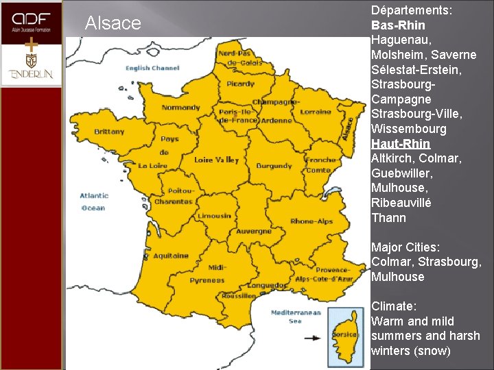 Alsace Départements: Bas-Rhin Haguenau, Molsheim, Saverne Sélestat-Erstein, Strasbourg. Campagne Strasbourg-Ville, Wissembourg Haut-Rhin Altkirch, Colmar,