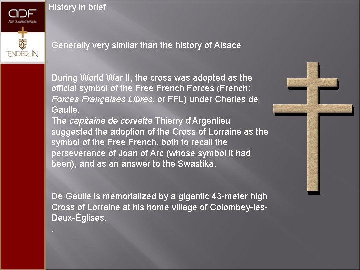 History in brief Generally very similar than the history of Alsace During World War