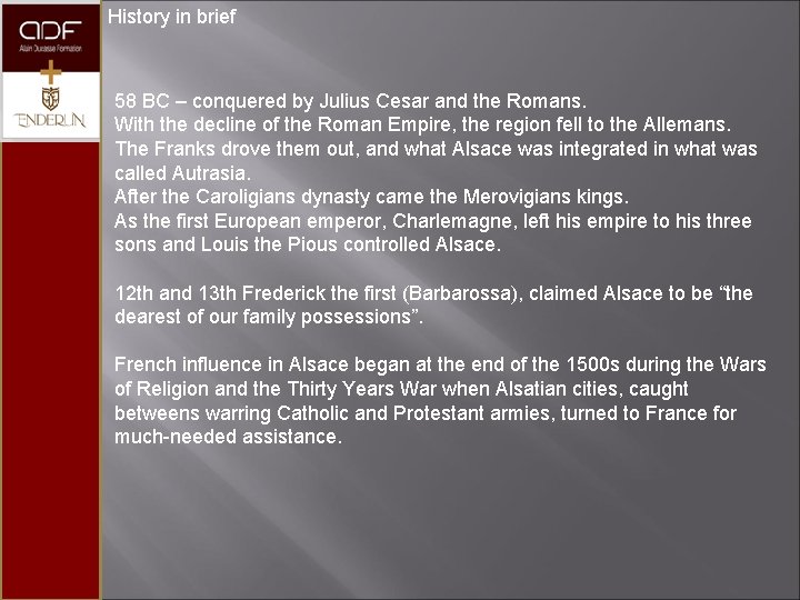 History in brief 58 BC – conquered by Julius Cesar and the Romans. With