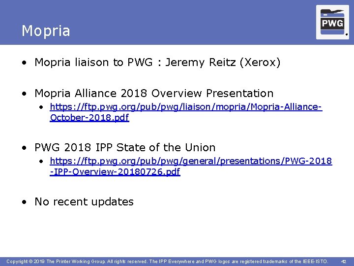 Mopria ® • Mopria liaison to PWG : Jeremy Reitz (Xerox) • Mopria Alliance