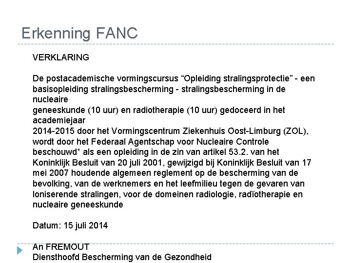 Erkenning FANC VERKLARING De postacademische vormingscursus “Opleiding stralingsprotectie” - een basisopleiding stralingsbescherming - stralingsbescherming