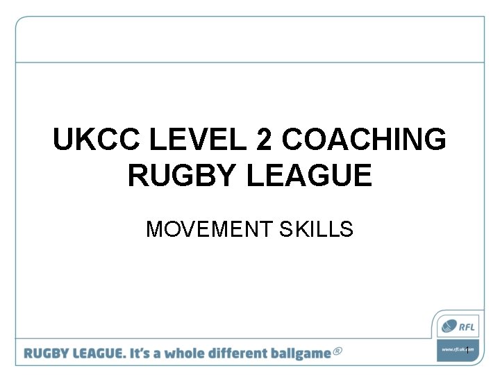 UKCC LEVEL 2 COACHING RUGBY LEAGUE MOVEMENT SKILLS 1 