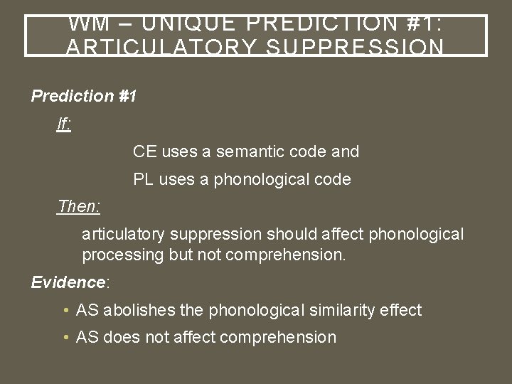 WM – UNIQUE PREDICTION #1: ARTICULATORY SUPPRESSION Prediction #1 If: CE uses a semantic