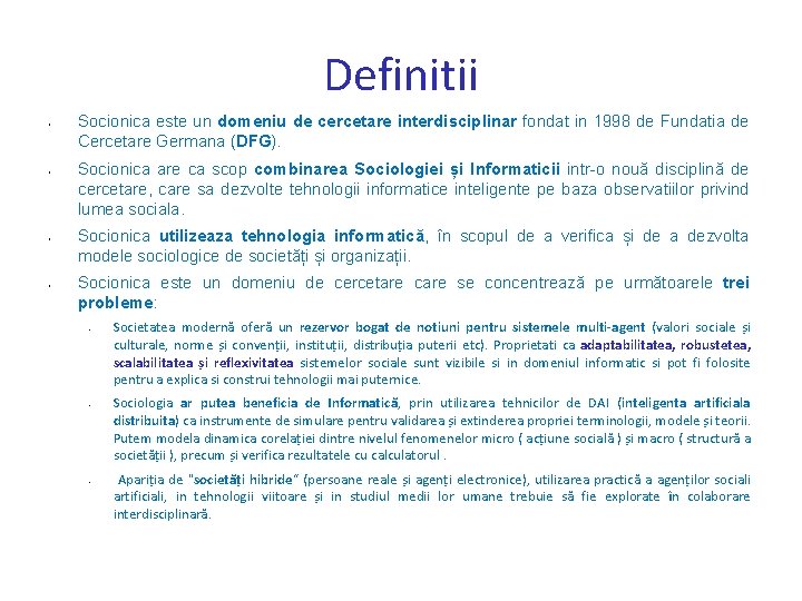 Definitii • • Socionica este un domeniu de cercetare interdisciplinar fondat in 1998 de