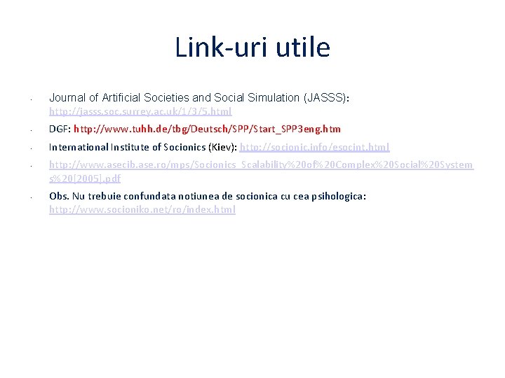 Link-uri utile • Journal of Artificial Societies and Social Simulation (JASSS): http: //jasss. soc.