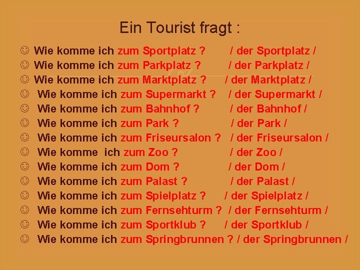 Ein Tourist fragt : Wie komme ich zum Sportplatz ? / der Sportplatz /