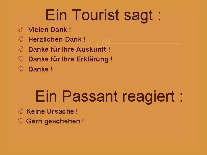 Ein Tourist sagt : Vielen Dank ! Herzlichen Dank ! Danke für Ihre Auskunft