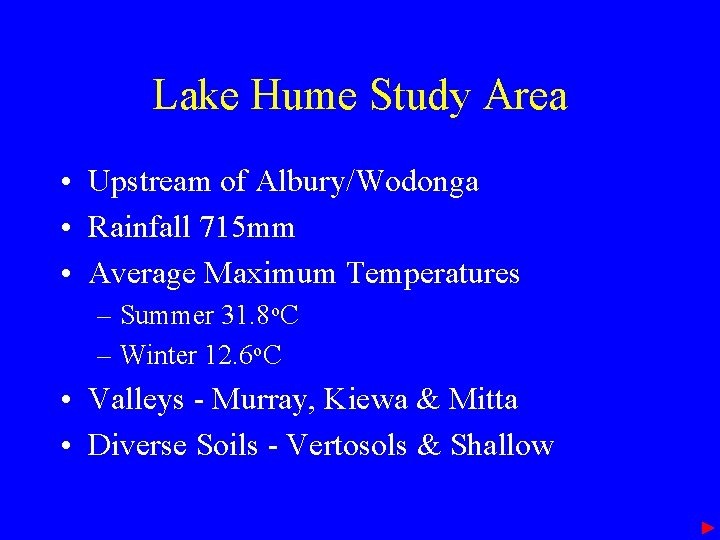 Lake Hume Study Area • Upstream of Albury/Wodonga • Rainfall 715 mm • Average