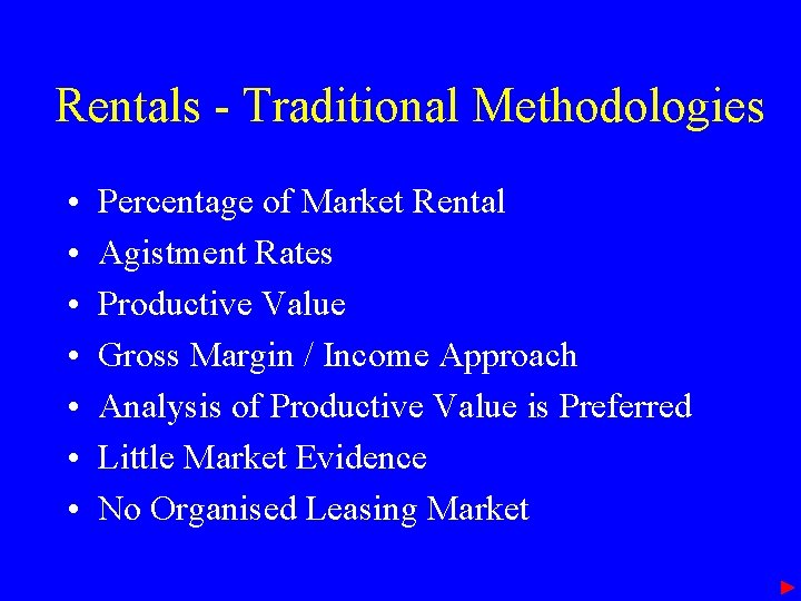 Rentals - Traditional Methodologies • • Percentage of Market Rental Agistment Rates Productive Value