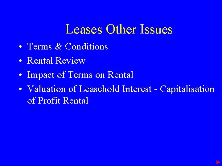 Leases Other Issues • • Terms & Conditions Rental Review Impact of Terms on