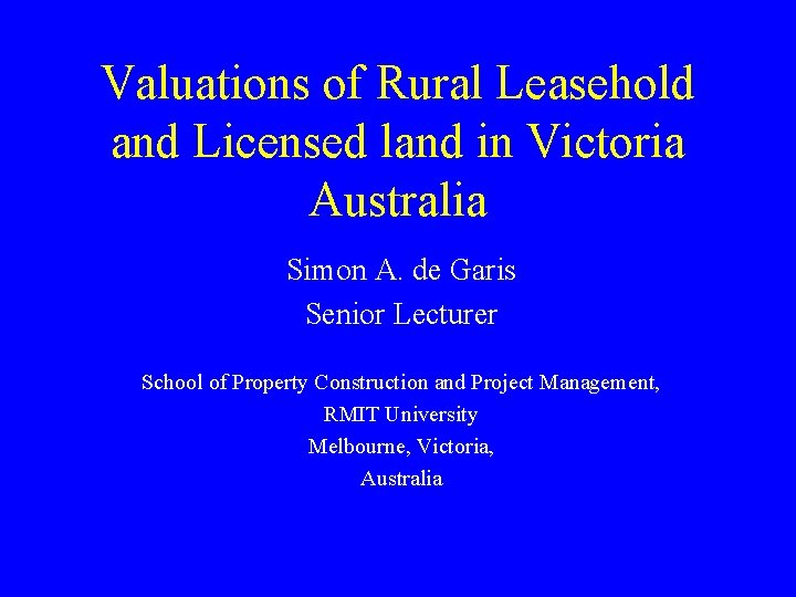 Valuations of Rural Leasehold and Licensed land in Victoria Australia Simon A. de Garis