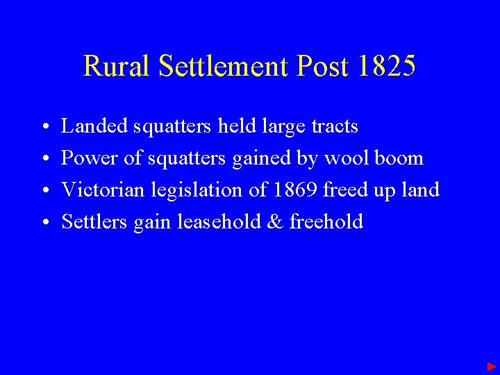 Rural Settlement Post 1825 • • Landed squatters held large tracts Power of squatters