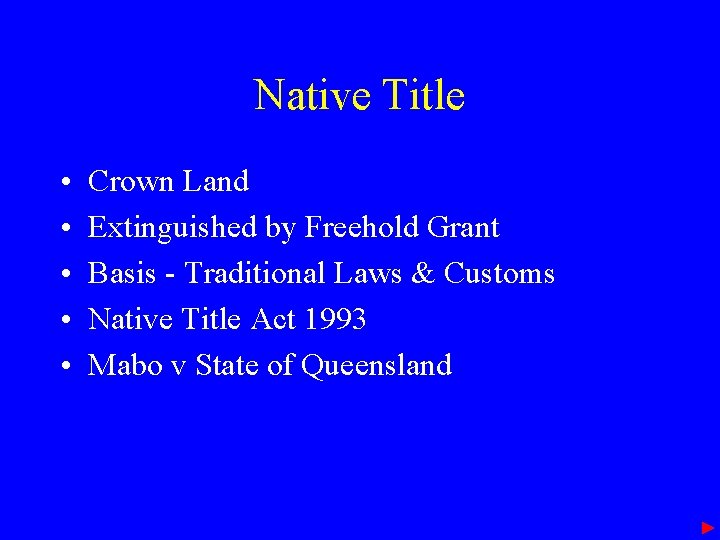 Native Title • • • Crown Land Extinguished by Freehold Grant Basis - Traditional